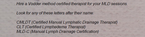 Hire a Vodder method Manual Lymphatic Drainage Therapist.